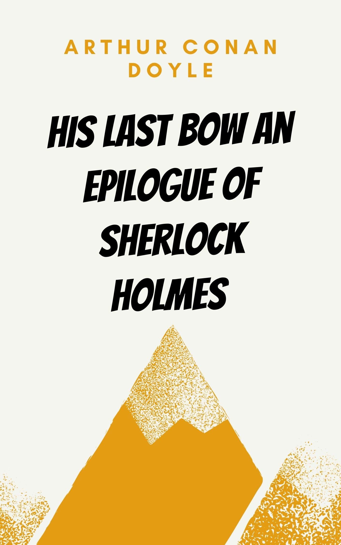 His Last Bow An Epilogue of Sherlock Holmes