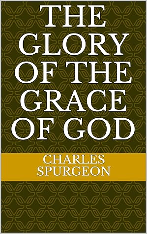 The Glory of the Grace of God