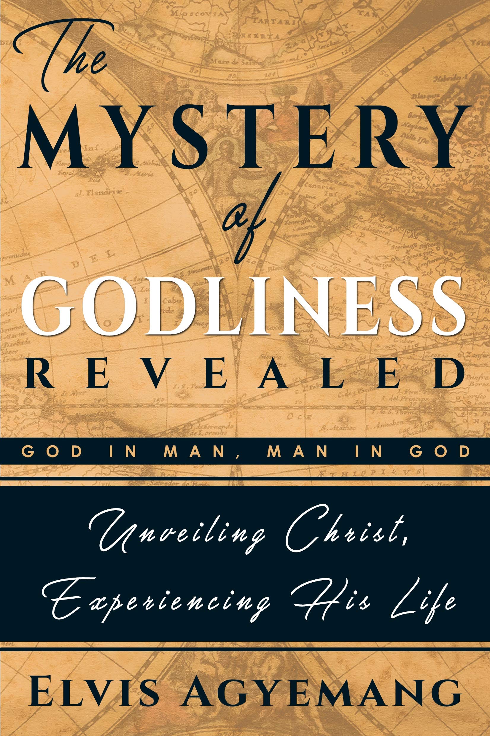 The Mystery of Godliness Revealed: God in Man, Man in God (Kindle Edition)