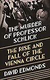 Book cover for The Murder of Professor Schlick: The Rise and Fall of the Vienna Circle