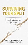 Surviving Your Split: A Guide To Healing and Hope After Divorce