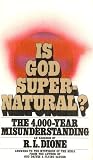Is God Supernatural? : the 4, 000 Year Misunderstanding: an Exegesis