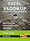 Excel VLOOKUP Function Reference: Cheat Sheet, Basic Examples, Advanced Examples, Arguments (Microsoft Excel Book 2) Excel VLOOKUP Function Reference: Cheat Sheet, Basic Examples, Advanced Examples, Arguments (Microsoft Excel Book 2)