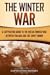 The Winter War: A Captivating Guide to the Russo-Finnish War between Finland and the Soviet Union (The Eastern Front Book 1)