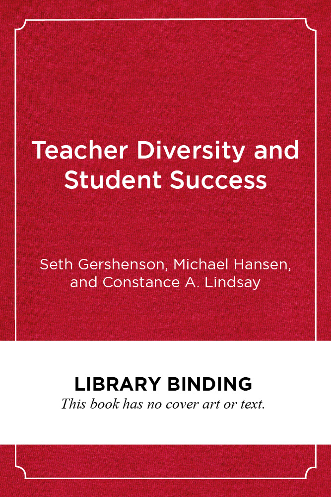 Teacher Diversity and Student Success: Why Racial Representation Matters in the Classroom