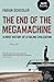 End of the Megamachine: A Brief History of a Failing Civilization