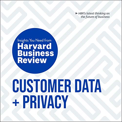 Customer Data and Privacy: The Insights You Need from Harvard Business Review (HBR Insights, #9)