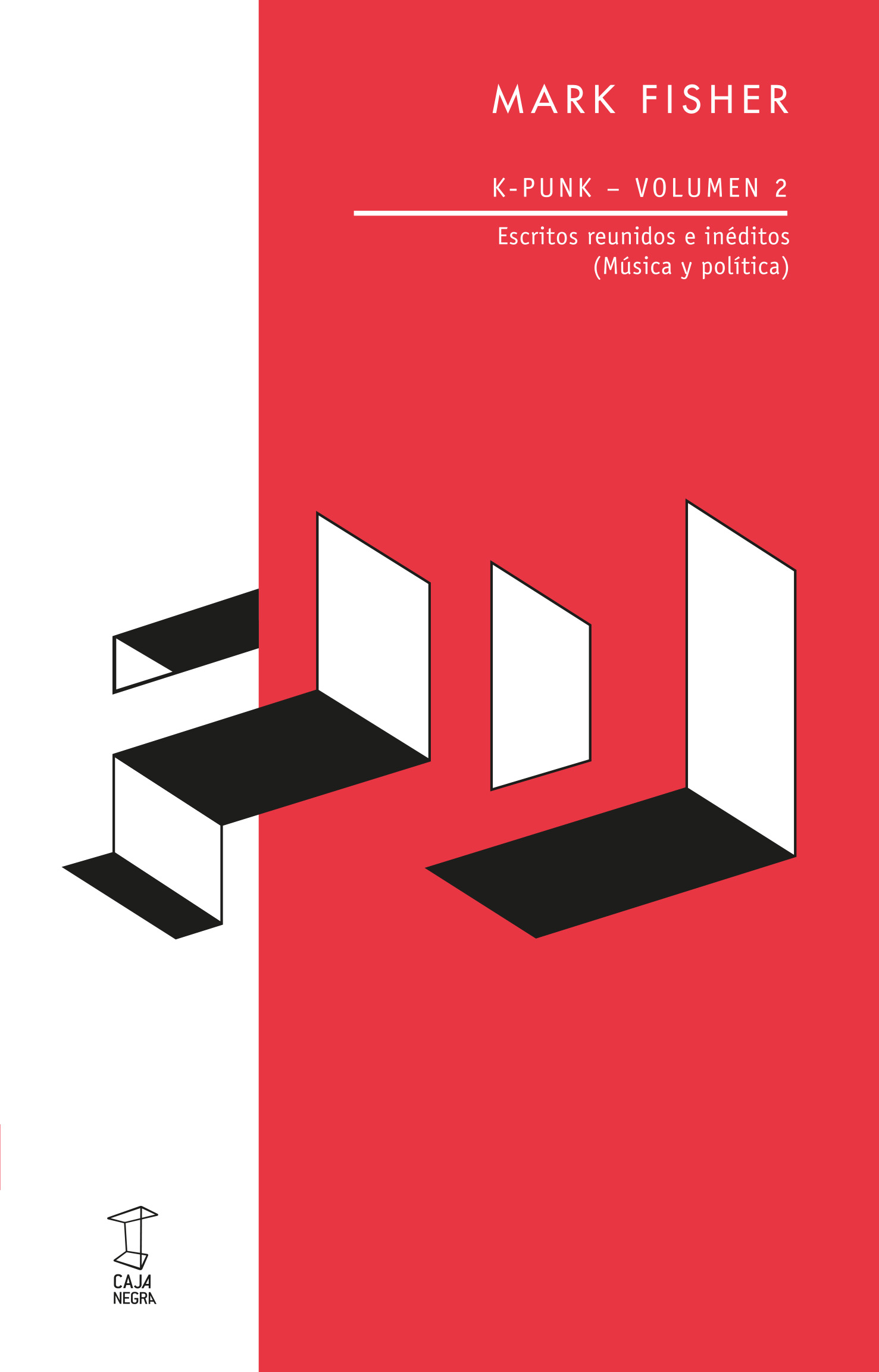 K-Punk - Volumen II: Escritos reunidos e inéditos (Música y política)