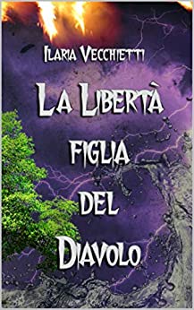 La Libertà figlia del Diavolo (Kindle Edition)