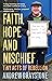 Faith, Hope and Mischief: Tiny acts of rebellion by an everyday activist
