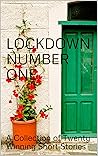 Lockdown Number One: A Collection of Twenty Winning Short Stories