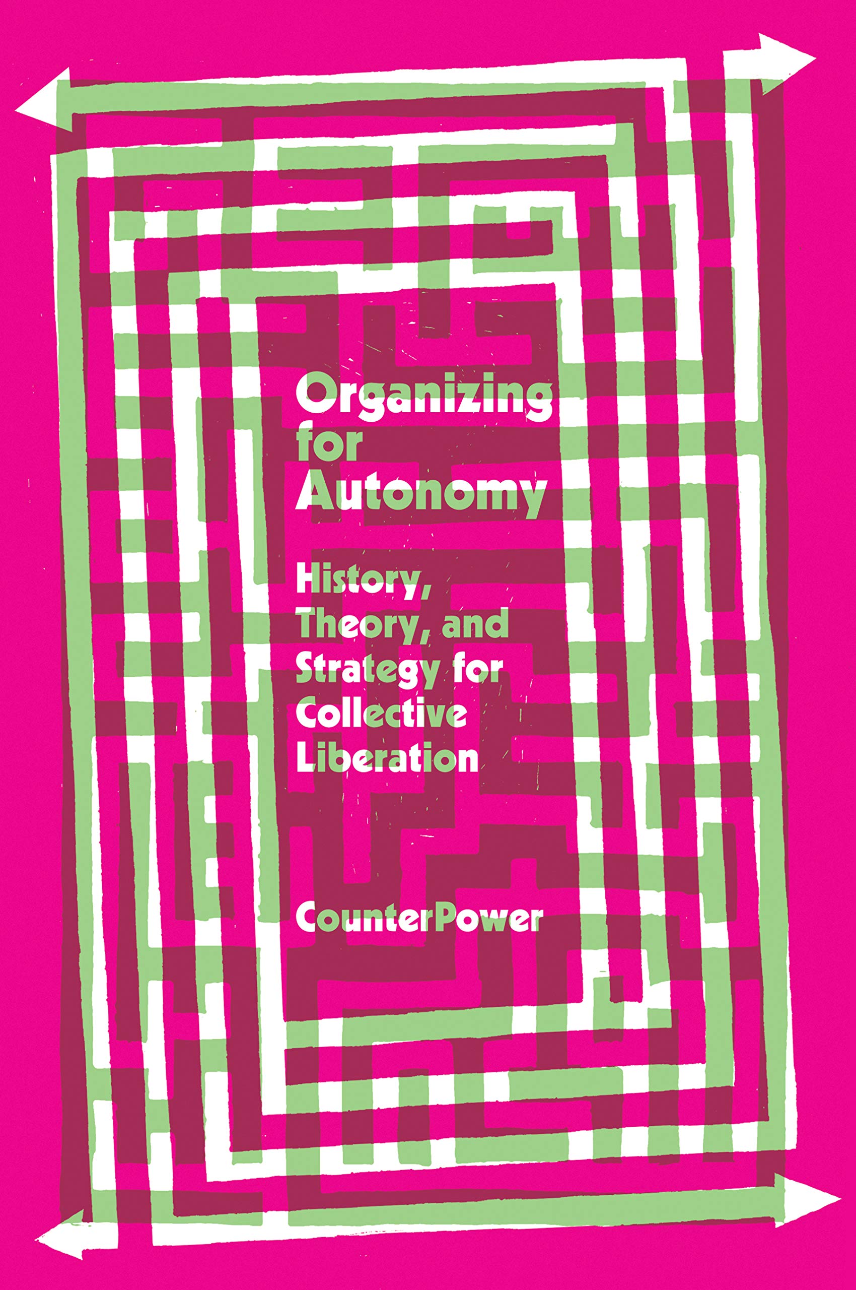 Organizing for Autonomy: History, Theory, and Strategy for Collective Liberation (Paperback)