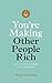You're Making Other People Rich: Save, Invest, and Spend with Intention