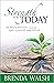 Strength for Today by Brenda Walsh