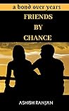 FRIENDS BY CHANCE : a bond over years