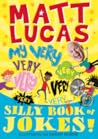 My Very Very Very Very Very Very Very Silly Book of Jokes by Matt Lucas