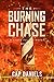 The Burning Chase by Cap Daniels The Burning Chase by Cap Daniels