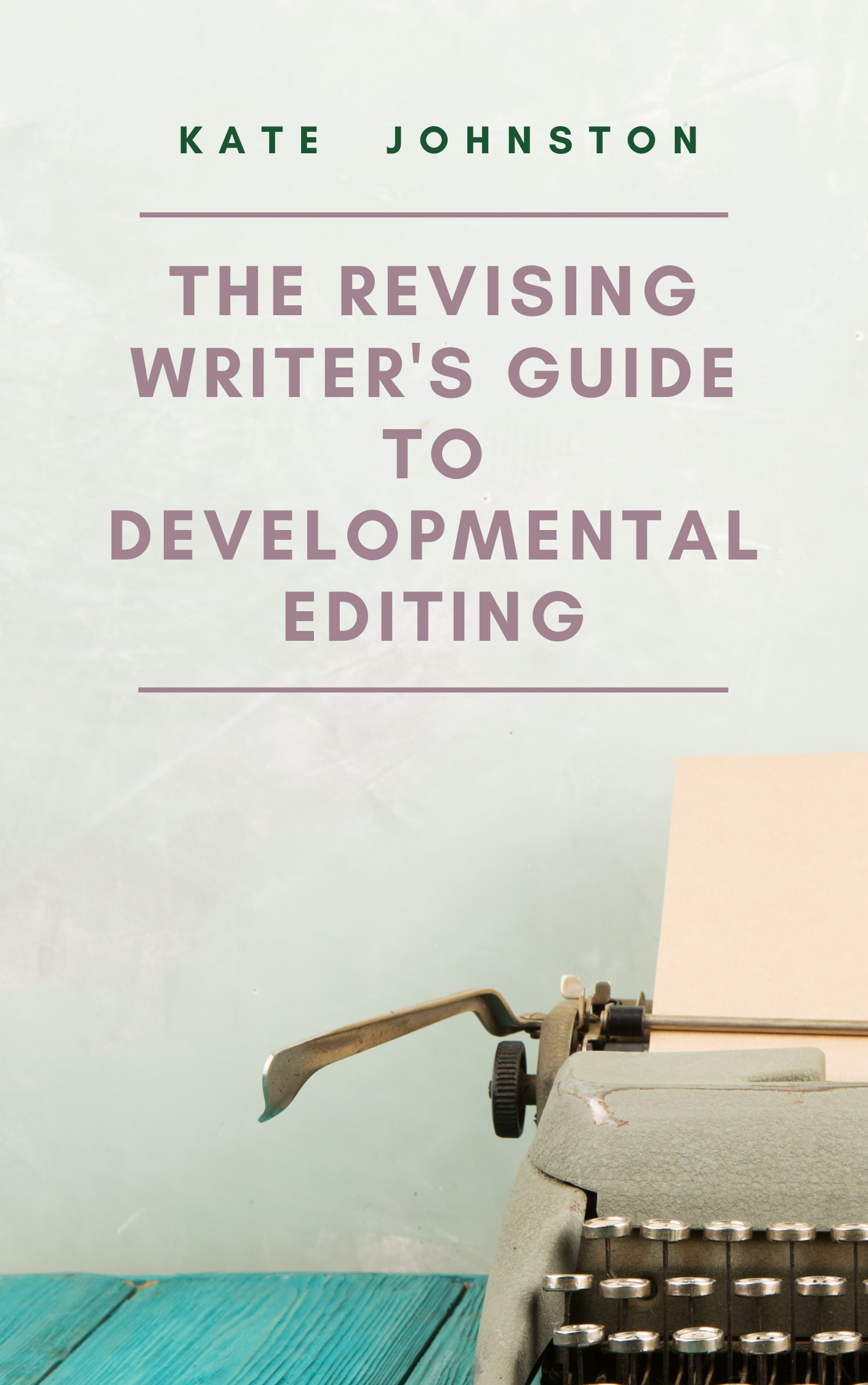 The Revising Writer's Guide to Developmental Editing (Kindle Edition)