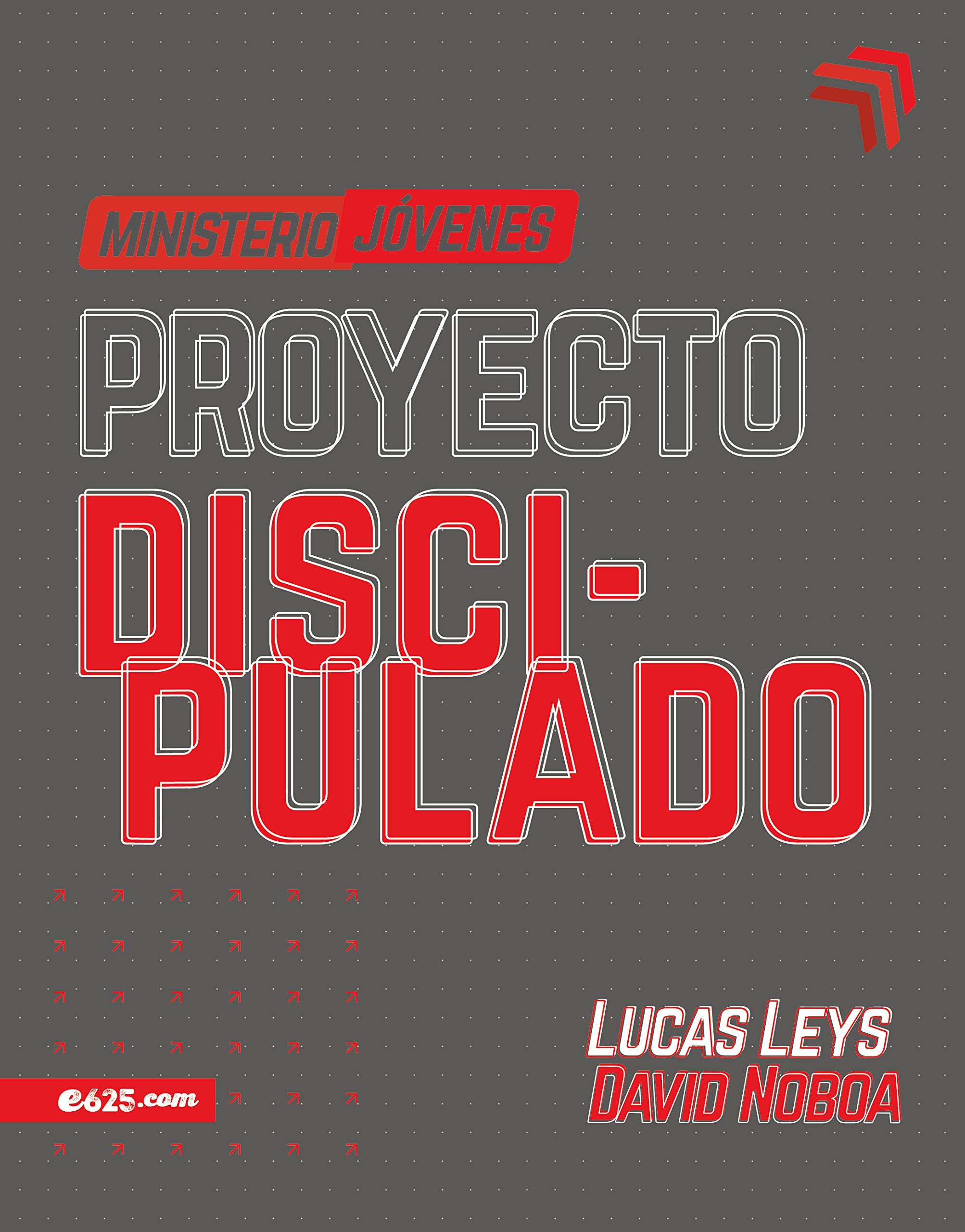 Proyecto Discipulado – Ministerio de Jóvenes (Spanish Edition)
