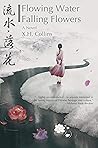 Flowing Water, Falling Flowers by X.H. Collins