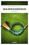 Waidmannsruh: Kriminalroman (Sepp Flattacher)