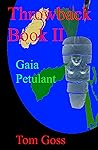 Throwback Book II: Gaia Petulant