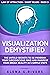 Visualization Demystified: The Untold Secrets to Re-Program Your Subconscious Mind and Manifest Your Dream Reality in 5 Simple Steps (Law of Attraction Short Reads Book 3)