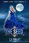 The Seed (Born for the Gods, #3)