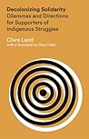 Decolonizing Solidarity by Clare Land