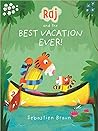 Raj and the Best Vacation Ever! by Sebastien Braun
