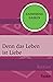 Denn das Leben ist Liebe: Roman (German Edition)
