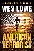 American Terrorist by Wesley Robert Lowe American Terrorist by Wesley Robert Lowe