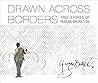 Drawn Across Borders by George Butler