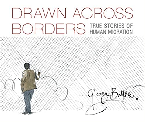 Drawn Across Borders: True Stories of Human Migration (Hardcover)