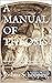 A MANUAL OF THEOSIS: Orthodox Christian Instruction on the Theory and Practice of Stillness, Watchfulness, and Ceaseless Prayer