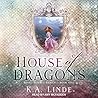 House of Dragons by K.A. Linde