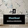 Ghost Bread by Camilla Grudova