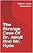 The Strange Case Of Dr. Jekyll And Mr. Hyde