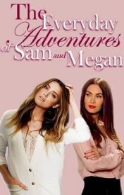 The Everyday Adventures of Sam and Megan (GirlxGirl) (Assisting Miss Adams Spinoff, Season #1)