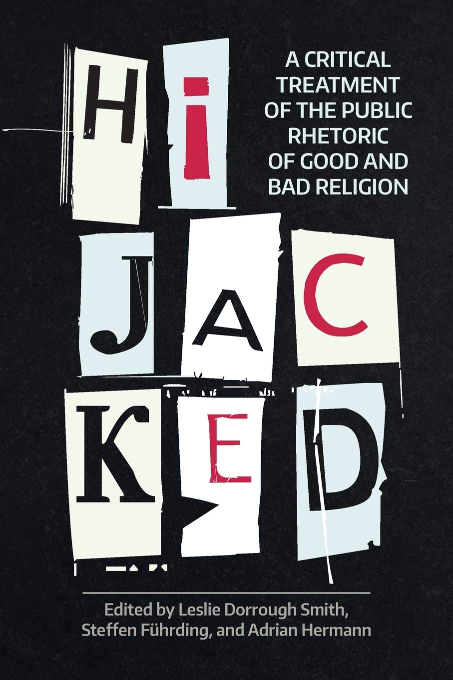 Hijacked: A Critical Treatment of the Public Rhetoric of Good and Bad Religion (Working Papers)