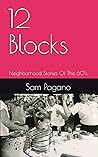 12 Blocks: Neighborhood Stories Of The 60's