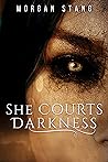 She Courts Darkness