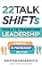 22 Talk SHIFTs: Tools to Transform Leadership in Business, in Partnership, and in Life