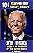 101 REASONS why sleepy, creepy, JOE BIDEN, should be Presiden... by Magus Beales