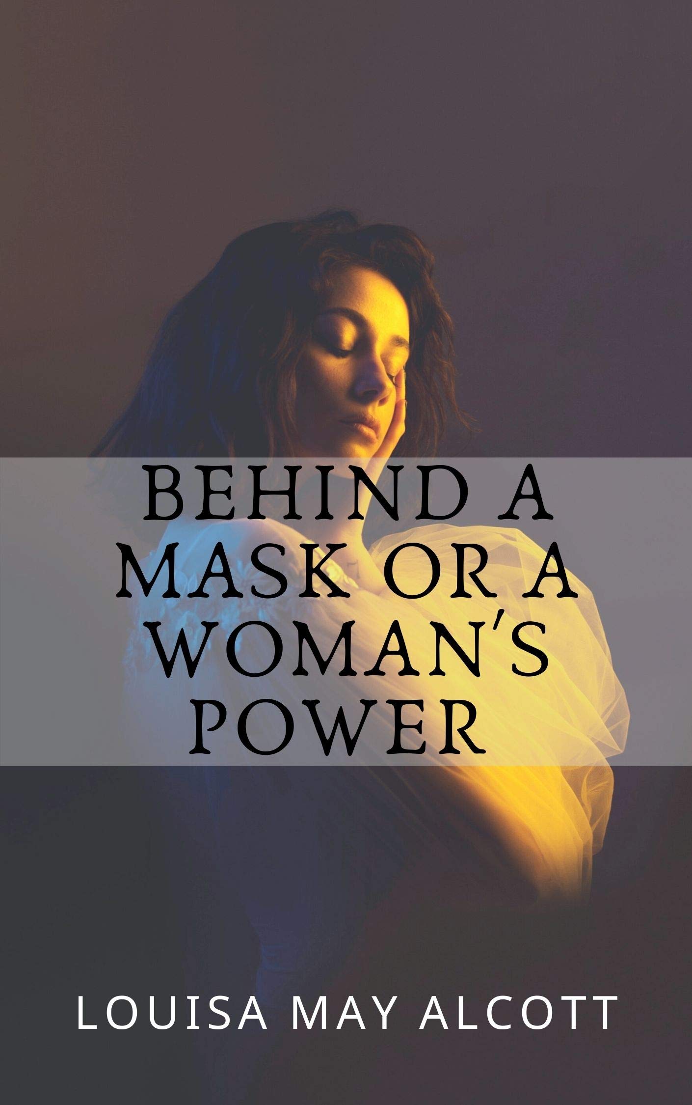 Behind a Mask; or, a Woman's Power