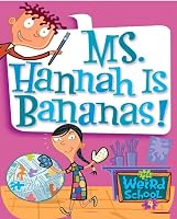 Ms. Hannah Is Bananas! (My Weird School, #4) by Dan Gutman