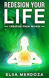 REDESIGN YOUR LIFE: Creating From Within