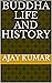 Buddha life and History by A. Kumar