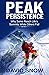 PEAK PERSISTENCE: Why Some Reach Life's Summits While Others Fail