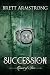 Succession by Brett Armstrong